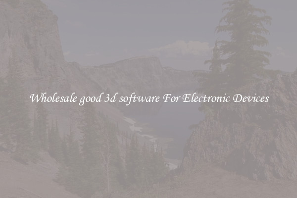 Wholesale good 3d software For Electronic Devices