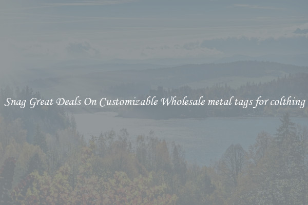 Snag Great Deals On Customizable Wholesale metal tags for colthing