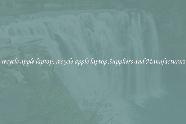 recycle apple laptop, recycle apple laptop Suppliers and Manufacturers
