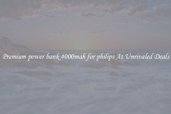 Premium power bank 4000mah for philips At Unrivaled Deals