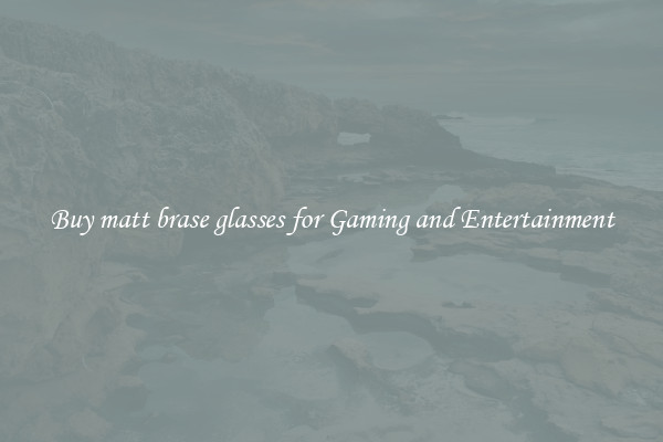 Buy matt brase glasses for Gaming and Entertainment