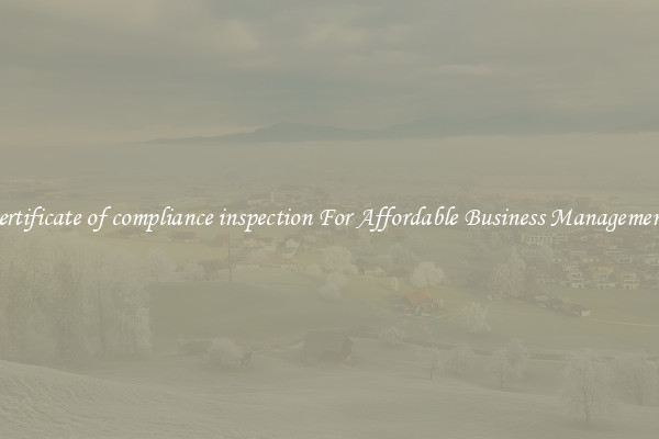 certificate of compliance inspection For Affordable Business Management