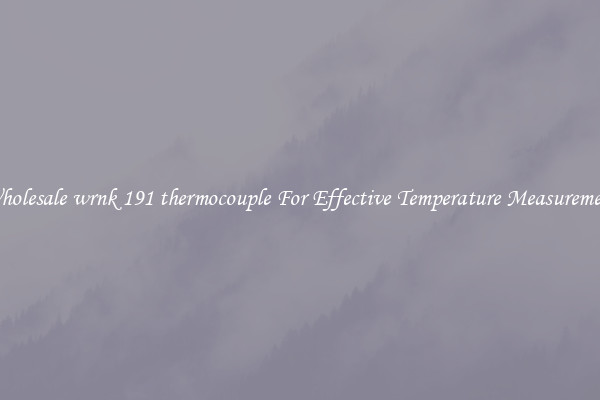 Wholesale wrnk 191 thermocouple For Effective Temperature Measurement