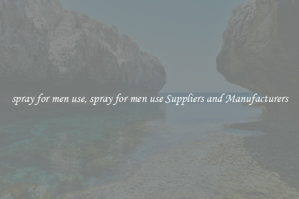 spray for men use, spray for men use Suppliers and Manufacturers