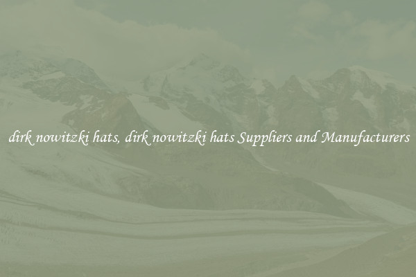 dirk nowitzki hats, dirk nowitzki hats Suppliers and Manufacturers