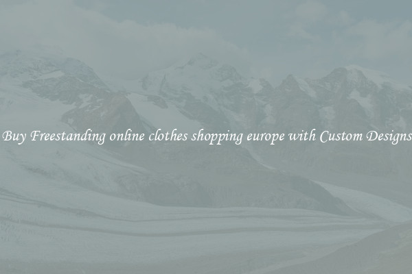 Buy Freestanding online clothes shopping europe with Custom Designs