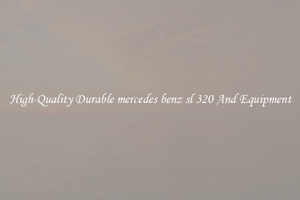 High-Quality Durable mercedes benz sl 320 And Equipment