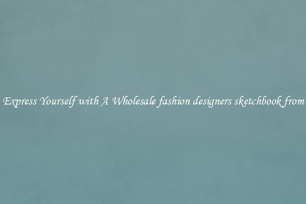 Express Yourself with A Wholesale fashion designers sketchbook from