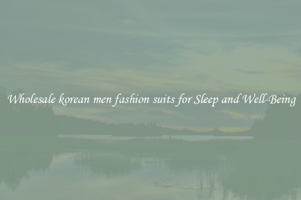 Wholesale korean men fashion suits for Sleep and Well-Being