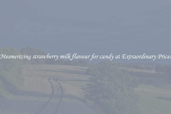 Mesmerizing strawberry milk flavour for candy at Extraordinary Prices