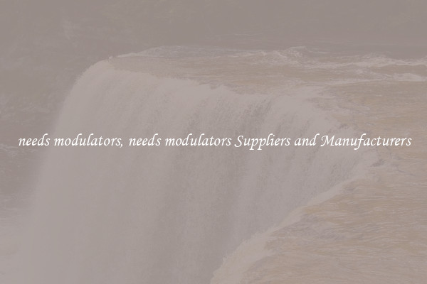 needs modulators, needs modulators Suppliers and Manufacturers