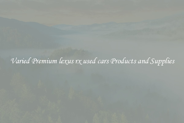 Varied Premium lexus rx used cars Products and Supplies
