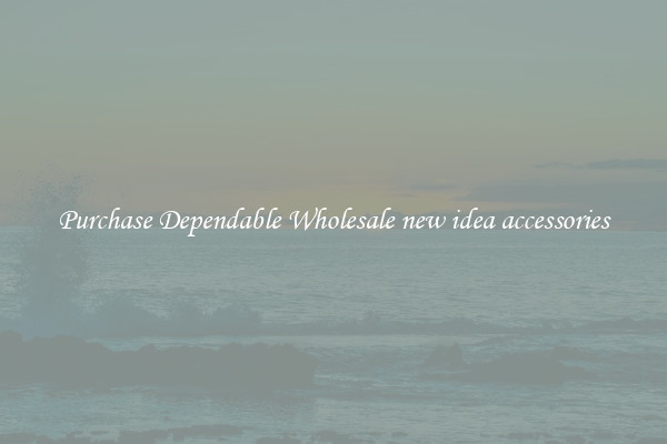 Purchase Dependable Wholesale new idea accessories