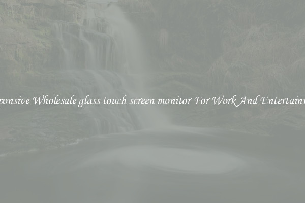 Responsive Wholesale glass touch screen monitor For Work And Entertainment
