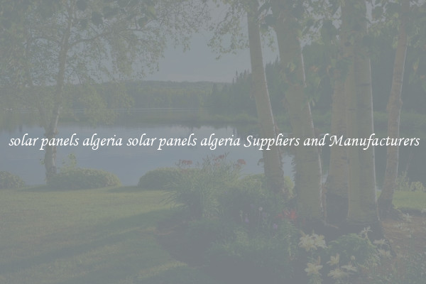 solar panels algeria solar panels algeria Suppliers and Manufacturers