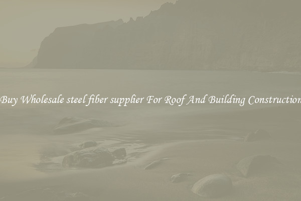 Buy Wholesale steel fiber supplier For Roof And Building Construction
