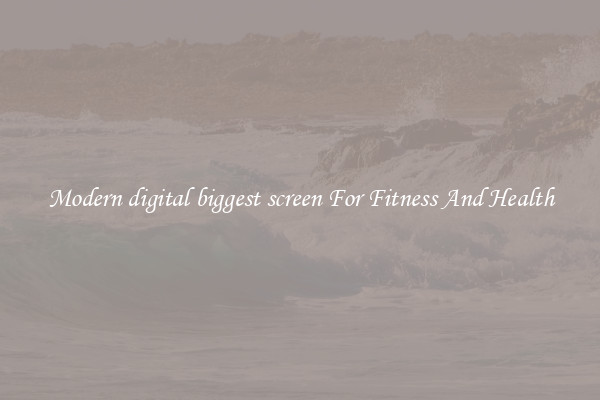 Modern digital biggest screen For Fitness And Health