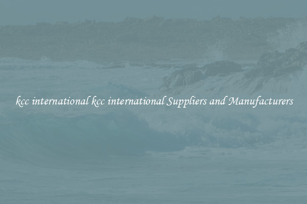 kcc international kcc international Suppliers and Manufacturers