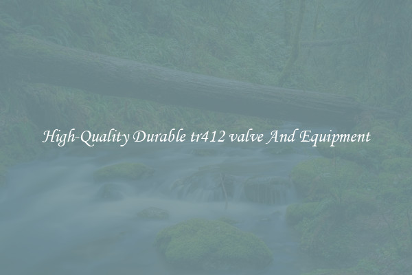 High-Quality Durable tr412 valve And Equipment