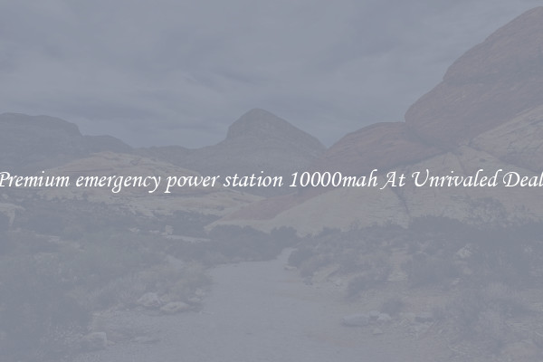 Premium emergency power station 10000mah At Unrivaled Deals