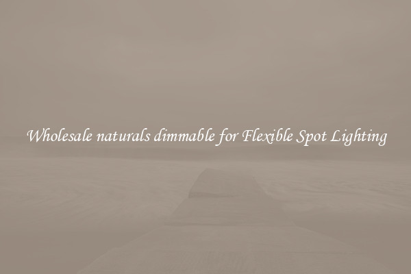 Wholesale naturals dimmable for Flexible Spot Lighting