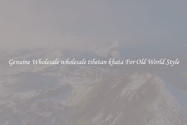 Genuine Wholesale wholesale tibetan khata For Old World Style